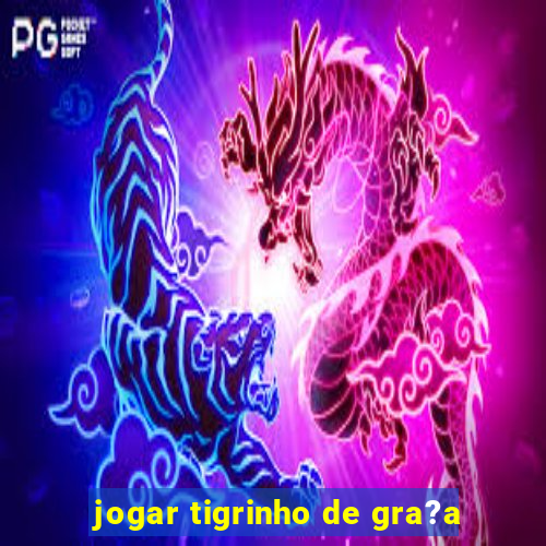 jogar tigrinho de gra?a