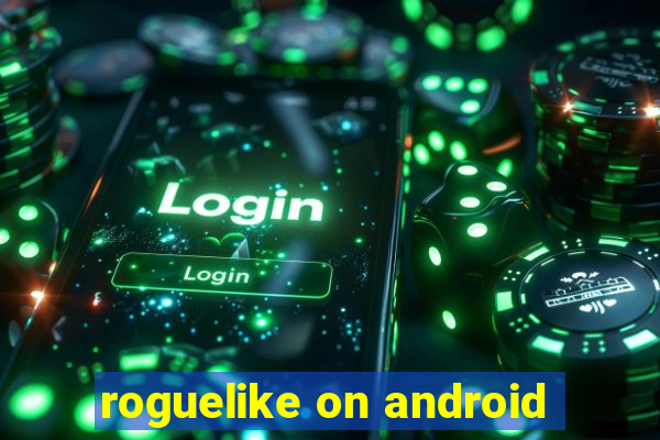 roguelike on android