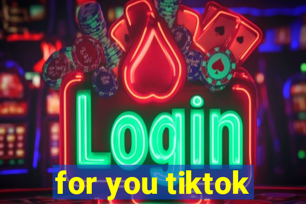 for you tiktok