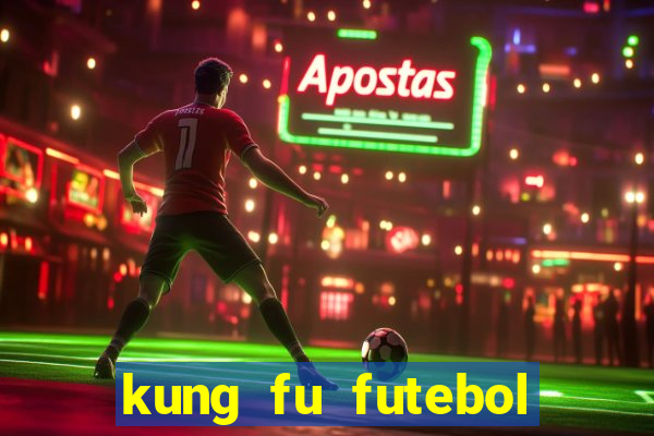 kung fu futebol clube online