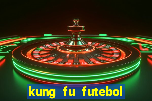 kung fu futebol clube online