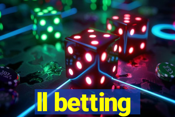 ll betting