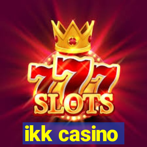 ikk casino