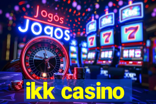 ikk casino