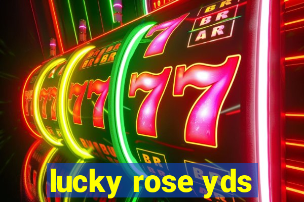 lucky rose yds