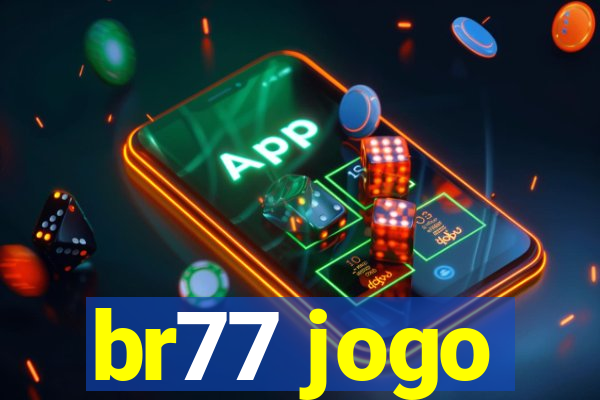 br77 jogo