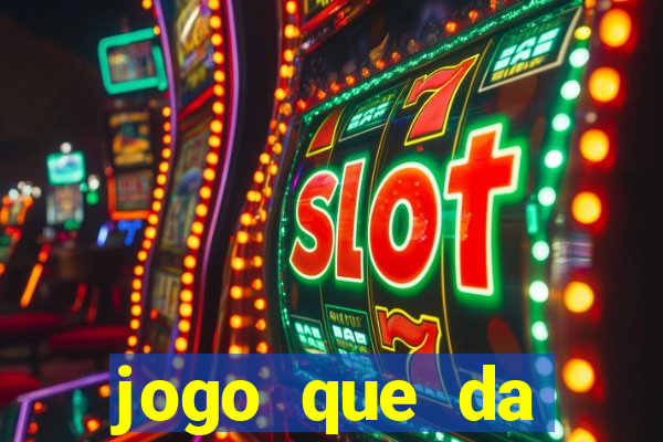 jogo que da dinheiro sem investir