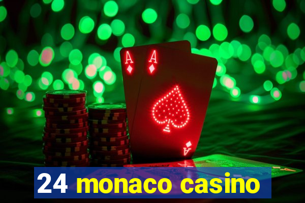 24 monaco casino