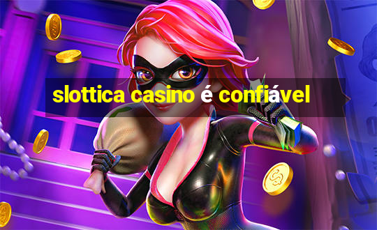 slottica casino é confiável