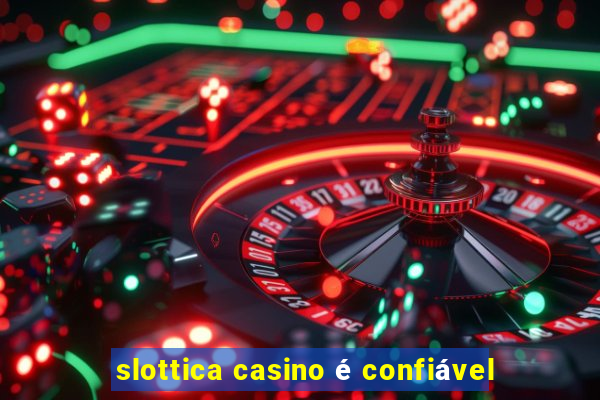 slottica casino é confiável