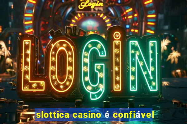 slottica casino é confiável