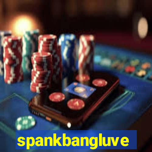 spankbangluve