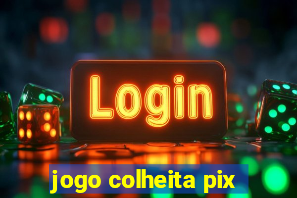 jogo colheita pix