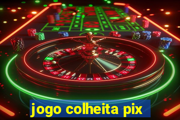 jogo colheita pix