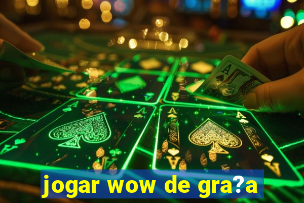 jogar wow de gra?a