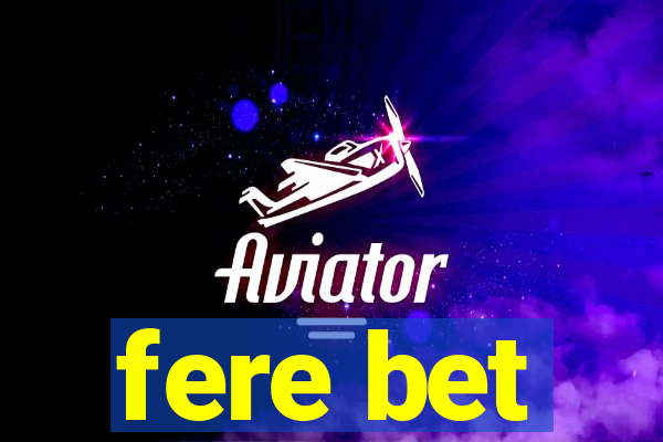 fere bet