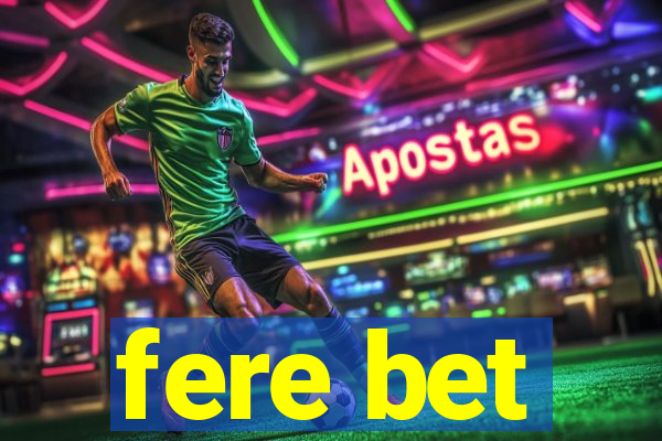 fere bet