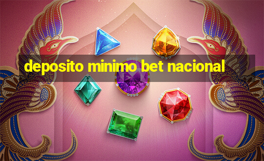 deposito minimo bet nacional