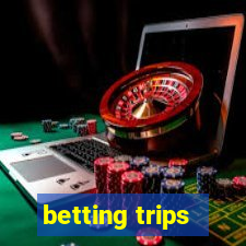 betting trips