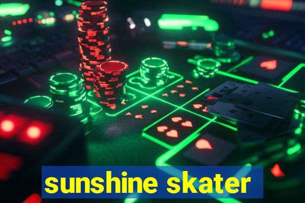 sunshine skater