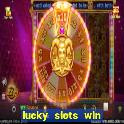 lucky slots win real cash 777