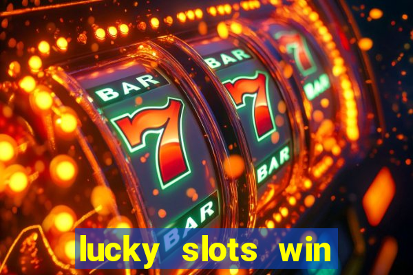 lucky slots win real cash 777