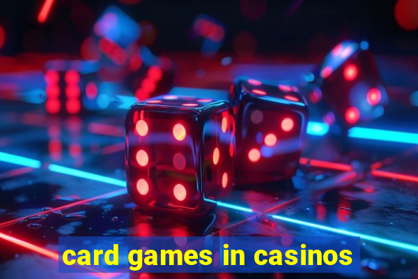 card games in casinos