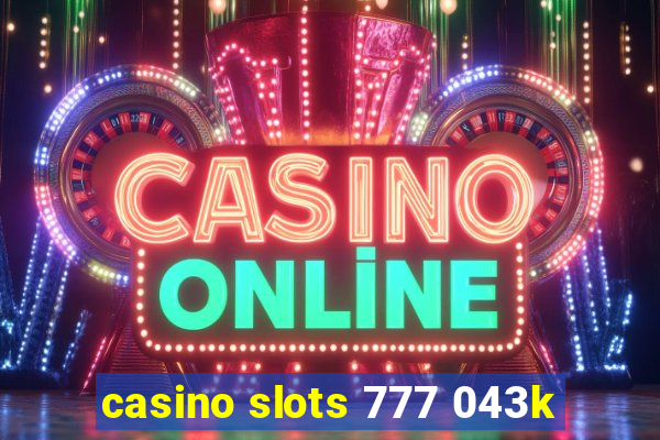 casino slots 777 043k