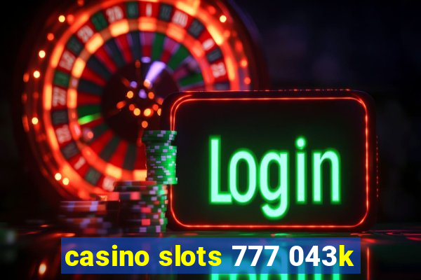 casino slots 777 043k