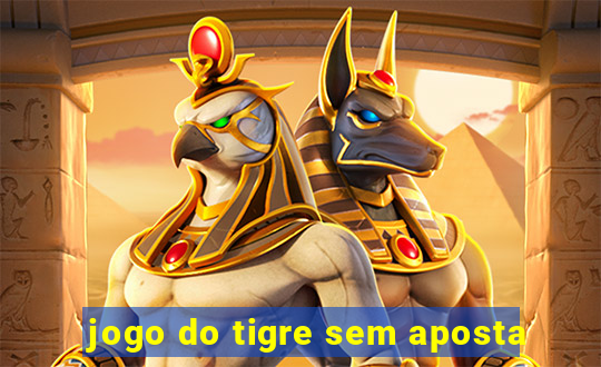 jogo do tigre sem aposta