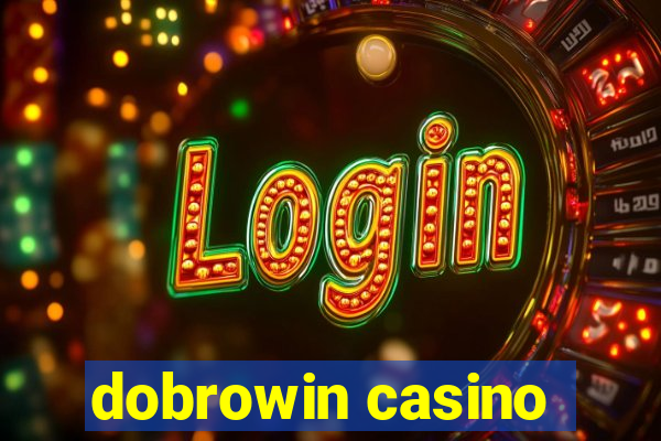 dobrowin casino