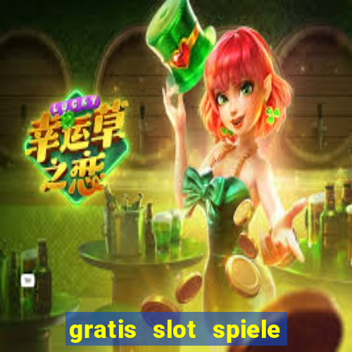 gratis slot spiele ohne anmelden