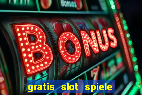 gratis slot spiele ohne anmelden