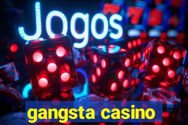 gangsta casino