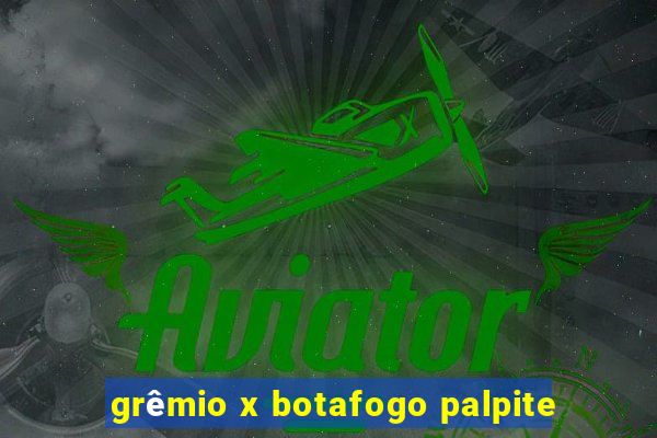 grêmio x botafogo palpite