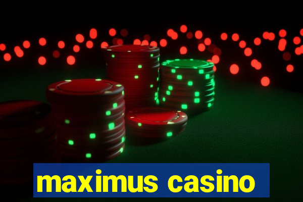 maximus casino