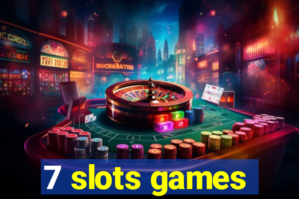 7 slots games