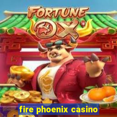 fire phoenix casino