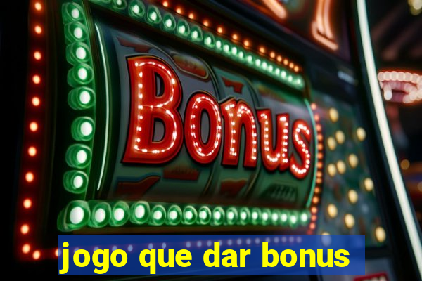 jogo que dar bonus