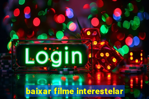 baixar filme interestelar