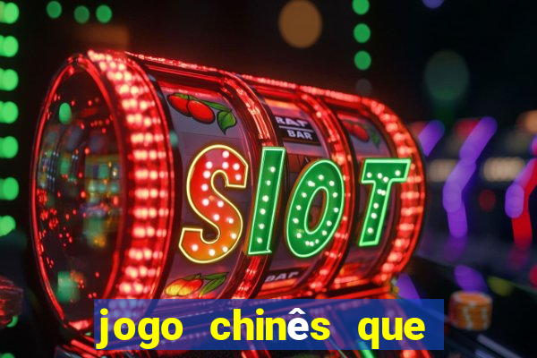 jogo chinês que ganha dinheiro