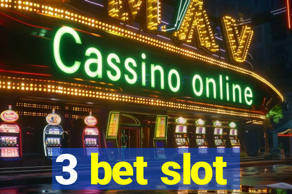 3 bet slot