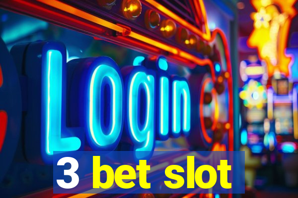 3 bet slot