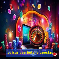 baixar app betano apostas