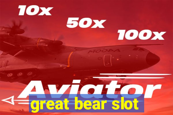 great bear slot