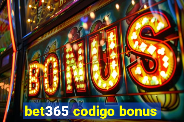 bet365 codigo bonus