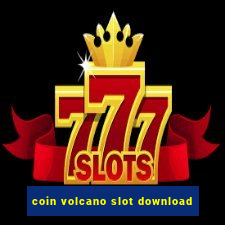 coin volcano slot download