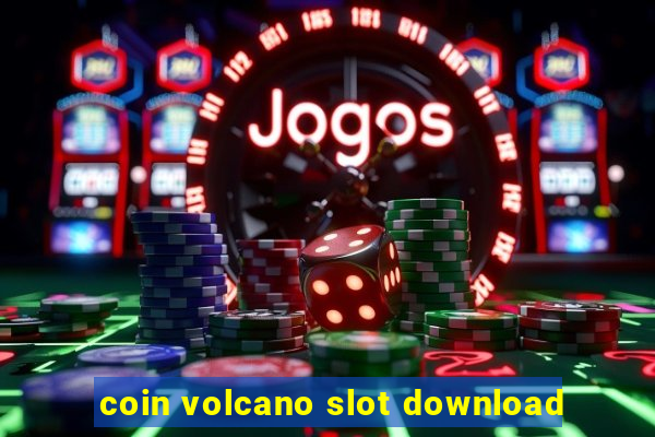 coin volcano slot download