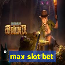 max slot bet