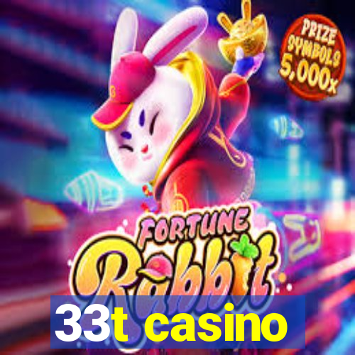 33t casino